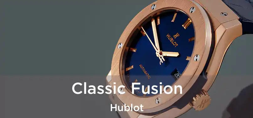  Classic Fusion Hublot