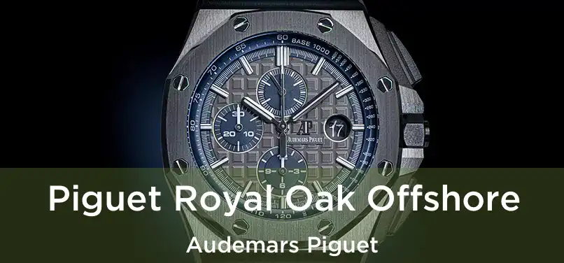  Piguet Royal Oak Offshore Audemars Piguet